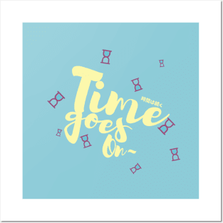 Time goes on Posters and Art